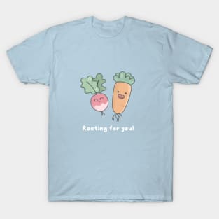 Rooting for you T-Shirt